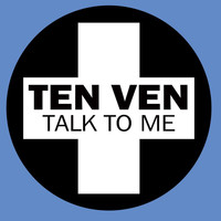 Ten Ven - Talk To Me