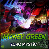 Echo Mystic - Money Green (Explicit)