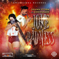 Shawn Storm feat. Kwenshade - Joke Badness (Explicit)