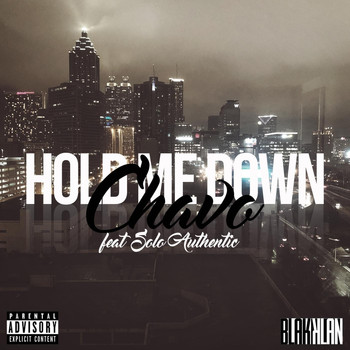 Chavo - Hold Me Down (feat. Solo Authentic) (Explicit)