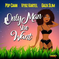 Popcaan, Vybz Kartel, Gaza Slim - Only Man She Want