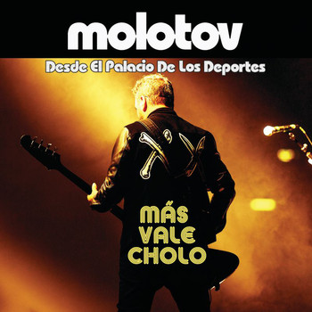 Molotov - Más Vale Cholo (Desde El Palacio De Los Deportes [Explicit])