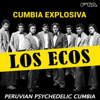 Los Ecos - Cumbia Explosiva: Peruvian Psychedelic Cumbia