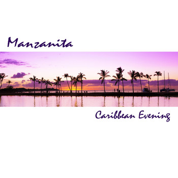 Manzanita - Caribbean Evening