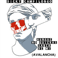 Dicky Campilongo & Avalancha - Aunque No Quieras Saber De Mí