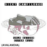 Dicky Campilongo & Avalancha - Solo Quiero Estar Allá