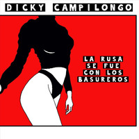 Dicky Campilongo & Avalancha - La Rusa Se Fue Con Los Basureros (En Vivo)