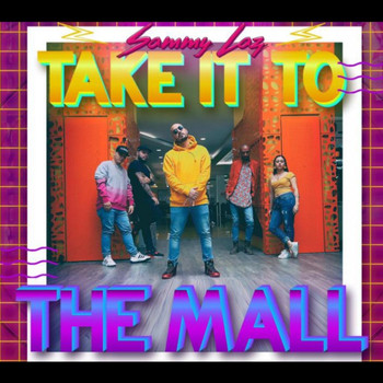 Sammy Laz - Take It to the Mall