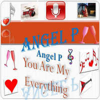 Angel P - You Are My Everything