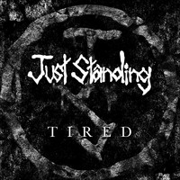 Just Standing - Tired