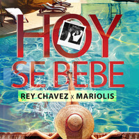 Rey Chavez - Hoy Se Bebe (feat. Mariolis)