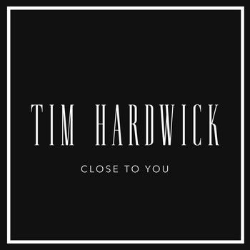 Tim Hardwick - Close to You