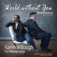 Karen Willough - World Without You (Dutch-English Mix) [feat. Michael Jones]