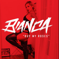 Bianca - Buy My Roses