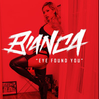 Bianca - Eye Found You