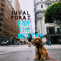 Juval Porat - For the Better