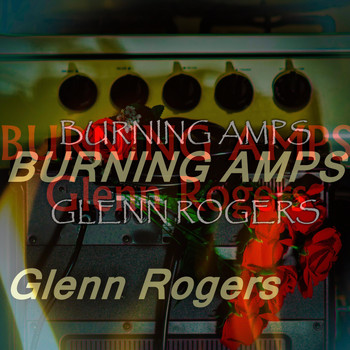 Glenn Rogers - Burning Amps