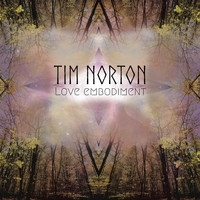 Tim Norton - Love Embodiment