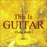 Craig Smith - This Is Guitar