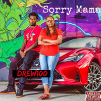 Drew100 - Sorry Mama (Explicit)