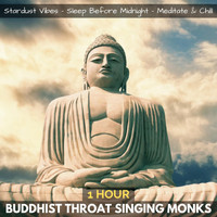 Stardust Vibes, Sleep Before Midnight & Meditate & Chill - Buddhist Throat Singing Monks (One Hour)