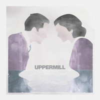 Upper Mill - Slowly