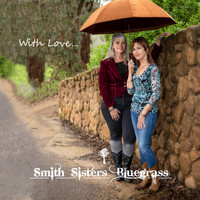 Smith Sisters Bluegrass - With Love
