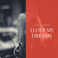 Ivory Joe Hunter - I Lost my Dreams