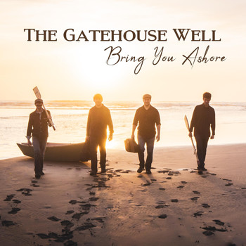 The Gatehouse Well - Bring You Ashore