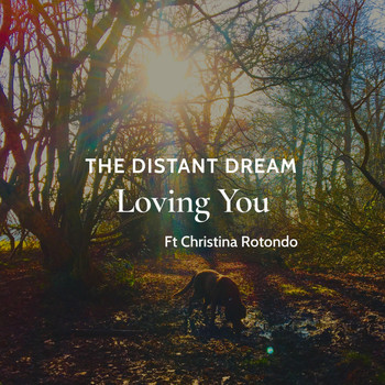 The Distant Dream - Loving You (feat. Christina Rotondo)