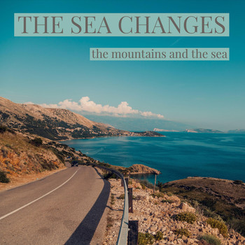 The Sea Changes - The Mountains and the Sea