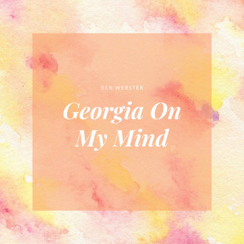 Ben Webster - Georgia On My Mind