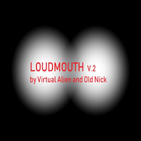 Virtual Alien & Old Nick - Loudmouth V.2