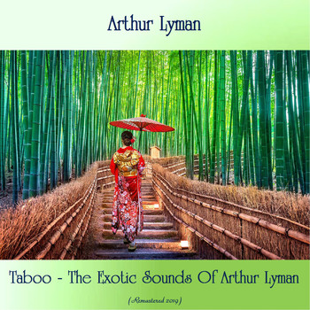 Arthur Lyman - Taboo - The Exotic Sounds Of Arthur Lyman (Remastered 2019)