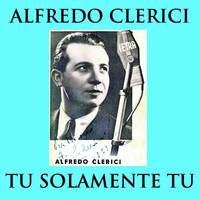Alfredo Clerici - Tu, solamente tu