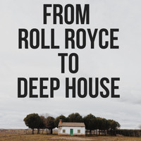 Various Artists - FROM ROLL ROYCE TO DEEP HOUSE