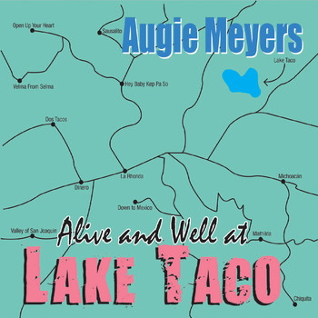 Augie Meyers - Alive & Well at Lake Taco