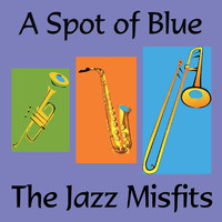 The Jazz Misfits - A Spot of Blue