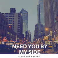 Ivory Joe Hunter - Need You By My Side