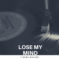 T-Bone Walker - Lose My Mind