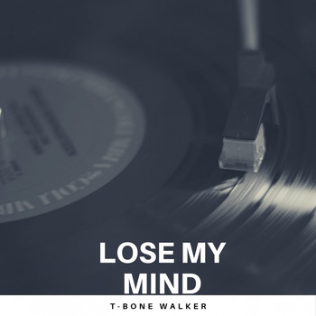 T-Bone Walker - Lose My Mind