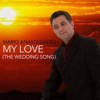 Mario Anastasiades - My Love (The Wedding Song)