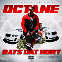 Octane - Dats Dat Hurt (Explicit)