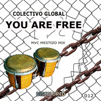 Colectivo Global - You Are Free (MVC Mestizo Mix)