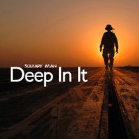 Solitary Man - Deep in It (Sea Life #1 Mix)