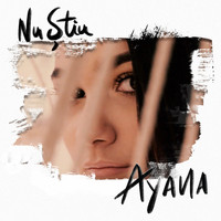 AYANA - Nu Stiu