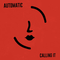 Automatic - Calling It