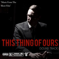 Flex - This Thing Of Ours (Original Motion Picture Soundtrack) (Explicit)