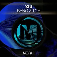 Xiu - Bang 3itch