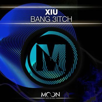 Xiu - Bang 3itch